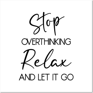 Stop overthinking. Relax and let it go Posters and Art